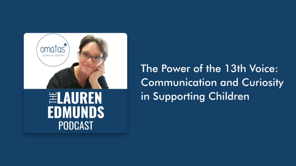 The Power of the 13th Voice: Communication and Curiosity in Supporting Children