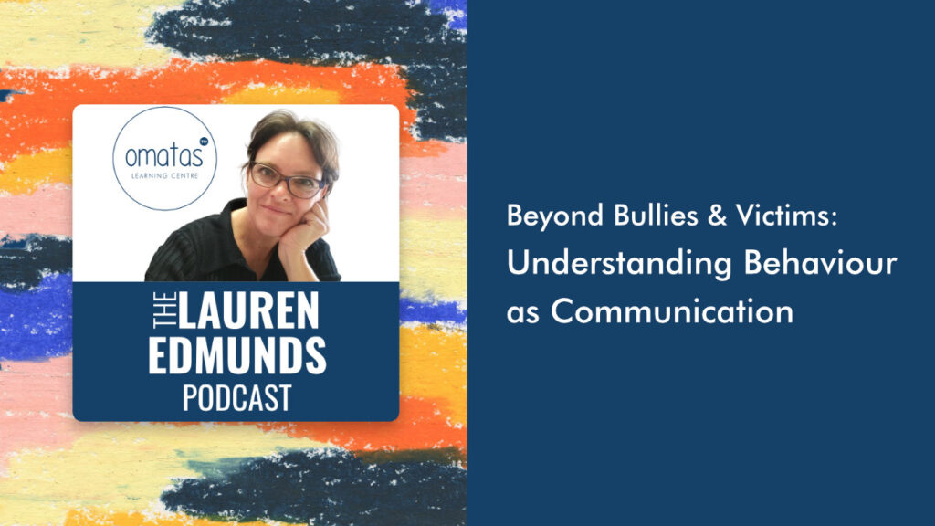 Beyond Bullies & Victims - Understanding Behaviour as Communication