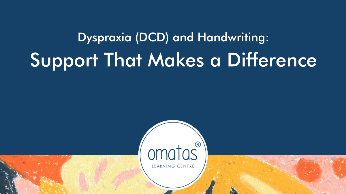 Dyspraxia (DCD) and Handwriting: Support That Makes a Difference
