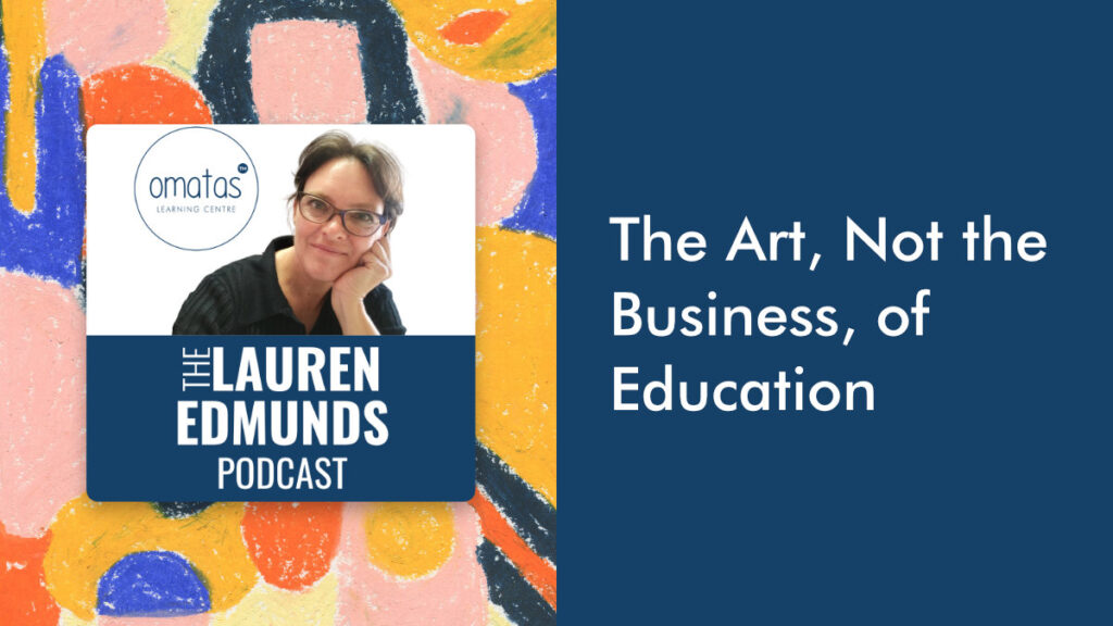 The Art, Not the Business, of Education